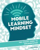 Mobile Learning Mindset: The Coach's Guide to Implementation
