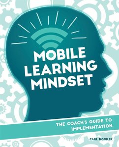 Mobile Learning Mindset: The Coach's Guide to Implementation - Hooker, Carl