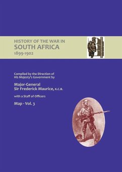 OFFICIAL HISTORY OF THE WAR IN SOUTH AFRICA 1899-1902 compiled by the Direction of His Majesty's Government Volume Three Maps - Maurice, Major General Frederick; Grant, Captain Maurice Harold