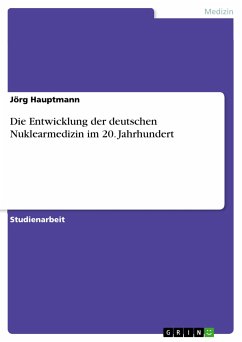 Die Entwicklung der deutschen Nuklearmedizin im 20. Jahrhundert (eBook, PDF)