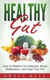 Healthy Gut: How to Restore Gut Balance, Boost Metabolism, and Heal Your Gut (eBook, ePUB)