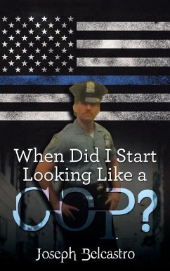 When Did I Start Looking Like a Cop? - Belcastro, Joseph