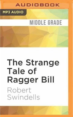 The Strange Tale of Ragger Bill - Swindells, Robert