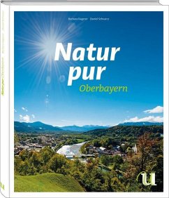 Natur pur - Oberbayern - Kagerer, Barbara