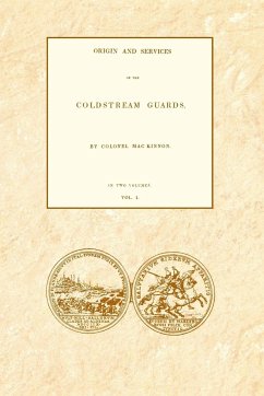 ORIGIN AND SERVICES OF THE COLDSTREAM GUARDS Volume One - Mackinnon, Colonel Daniel