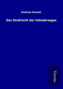 Das Strafrecht der Isländersagas - Heusler, Andreas