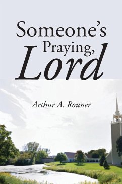 Someone's Praying, Lord - Rouner, Arthur A. Jr.