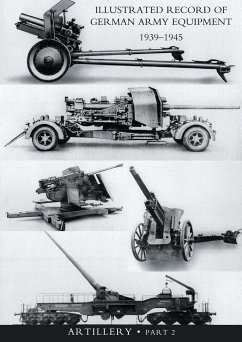 ILLUSTRATED RECORD OF GERMAN ARMY EQUIPMENT 1939-1945VOLUME II ARTILLERY (In two parts) Volume Two - War Office