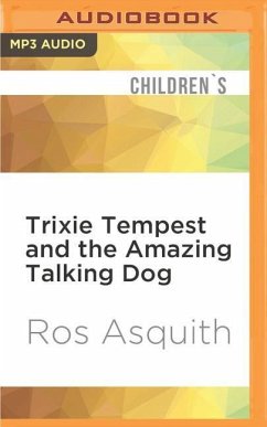 Trixie Tempest and the Amazing Talking Dog - Asquith, Ros