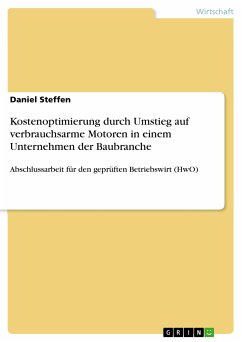 Kostenoptimierung durch Umstieg auf verbrauchsarme Motoren in einem Unternehmen der Baubranche (eBook, PDF) - Steffen, Daniel