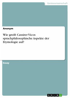 Wie greift Cassirer Vicos sprachphilosophische Aspekte der Etymologie auf? (eBook, PDF)