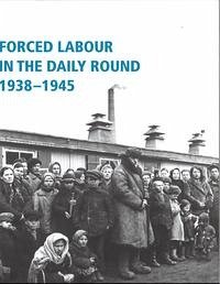 Forced labour in the daily round 1938-1945