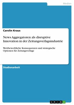 News Aggregatoren als disruptive Innovation in der Zeitungsverlagsindustrie (eBook, PDF) - Kraus, Carolin