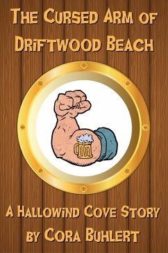 The Cursed Arm of Driftwood Beach (Hallowind Cove, #2) (eBook, ePUB) - Buhlert, Cora