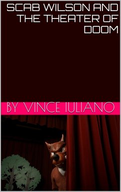 Scab Wilson and the Theater of Doom! (Scab Wilson Series, #2) (eBook, ePUB) - Iuliano, Vince