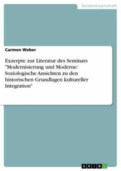 Exzerpte zur Literatur des Seminars &quote;Modernisierung und Moderne: Soziologische Ansichten zu den historischen Grundlagen kultureller Integration&quote; (eBook, PDF)