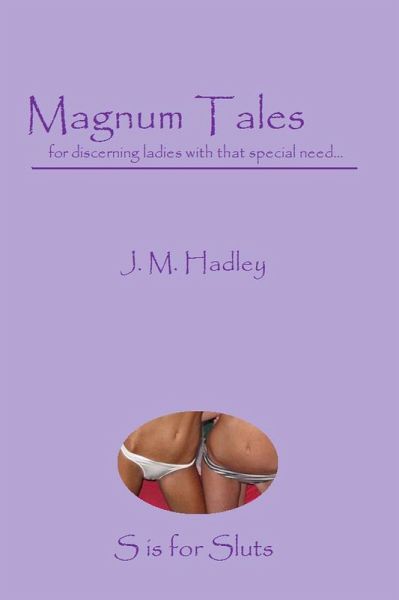 Magnum Tales ~ S is for Sluts (eBook, ePUB)