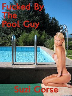 Fucked By The Pool Guy (eBook, ePUB) - Gorse, Suzi