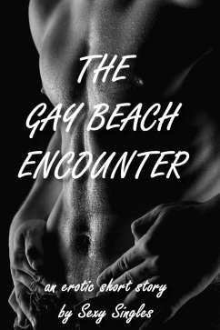 The Gay Beach Encounter (eBook, ePUB) - Singles, Sexy The Gay Beach Encounter (eBook, ePUB) - Singles, Sexy