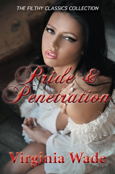Pride and Penetration (The Filthy Classics Collection) (eBook, ePUB)