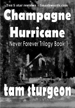 Never Forever - The Champagne Hurricane Trilogy - Book 1 (eBook, ePUB) - Sturgeon, Tam