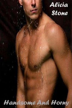 Handsome And Horny (eBook, ePUB) - Stone, Alicia