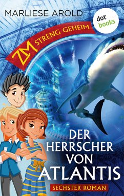 Der Herrscher von Atlantis / ZM - streng geheim Bd.6 (eBook, ePUB) - Arold, Marliese