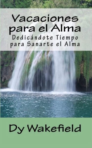 Vacaciones para el Alma: Dedicandote Tiempo para Sanarte el Alma (eBook, ePUB)