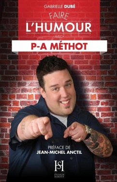 Faire l'humour avec P-A METHOT (eBook, ePUB) - Gabrielle Dube, Dube