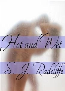 Hot and Wet (eBook, ePUB) - J. Radcliffe, S.