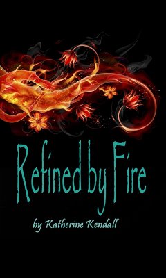 Refined by Fire (eBook, ePUB) - Kendall, Katherine