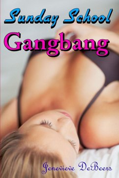 Sunday School Gangbang (eBook, ePUB) - DeBeers, Jenevieve Sunday School Gangbang (eBook, ePUB) - DeBeers, Jenevieve