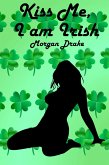 Kiss Me, I am Irish (eBook, ePUB)