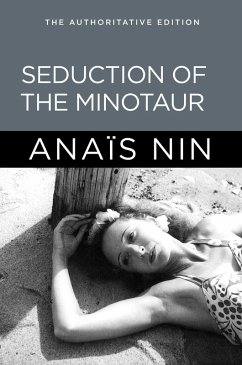 Seduction of the Minotaur (eBook, ePUB) - Nin, Anais Seduction of the Minotaur (eBook, ePUB) - Nin, Anais