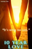 10 Year Love: It's Never Too Late (eBook, ePUB)