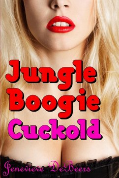 Jungle Boogie Cuckold (Cuckold Fantasy Series) (eBook, ePUB) - DeBeers, Jenevieve Jungle Boogie Cuckold (Cuckold Fantasy Series) (eBook, ePUB) - DeBeers, Jenevieve