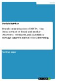 Brand communication of NIVEA. How Nivea creates its brand and product awareness, popularity, and acceptance through selected aspects of its advertising (eBook, PDF)