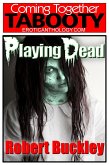 Playing Dead (Coming Together: Tabooty, #5) (eBook, ePUB) Playing Dead (Coming Together: Tabooty, #5) (eBook, ePUB)