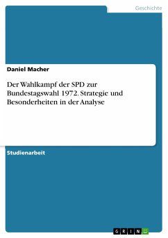 Der Wahlkampf der SPD zur Bundestagswahl 1972. Strategie und Besonderheiten in der Analyse (eBook, PDF) - Macher, Daniel
