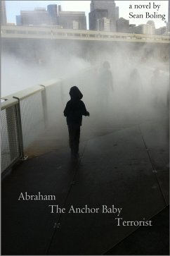 Abraham the Anchor Baby Terrorist (eBook, ePUB) - Boling, Sean