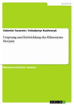 Ursprung und Entwicklung des Ethnonyms Slovjany (eBook, PDF) - Taranets, Valentin; Kushneryk, Volodymyr