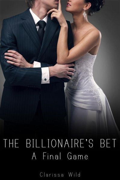The Billionaire's Bet: A Final Game (eBook, ePUB) The Billionaire's Bet: A Final Game (eBook, ePUB)