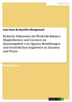 Kritische Diskussion der Work-Life-Balance. Möglichkeiten und Grenzen im Spannungsfeld von eigenen Bemühungen und betrieblichen Angeboten in Literatur und Praxis (eBook, PDF) - Ruiz de Bustillo Ohngemach, Juan