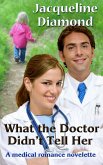 What the Doctor Didn't Tell Her: A Medical Romance Novelette (eBook, ePUB)
