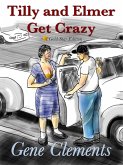 Tilly and Elmer Get Crazy (Tilly and Elmer - The Sexy Seniors of South Branch, #1) (eBook, ePUB) Tilly and Elmer Get Crazy (Tilly and Elmer - The Sexy Seniors of South Branch, #1) (eBook, ePUB)