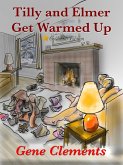 Tilly and Elmer Get Warmed Up (Tilly and Elmer - The Sexy Seniors of South Branch, #2) (eBook, ePUB) Tilly and Elmer Get Warmed Up (Tilly and Elmer - The Sexy Seniors of South Branch, #2) (eBook, ePUB)