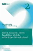 Teilen, tauschen, leihen - Tragfähige Modelle zukünftigen Wirtschaftens?