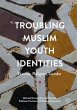 Troubling Muslim Youth Identities - Bild 1