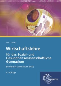 Wirtschaftslehre für das Sozial- und Gesundheitswissenschaftliche Gymnasium - Feist, Theo;Lüpertz, Viktor