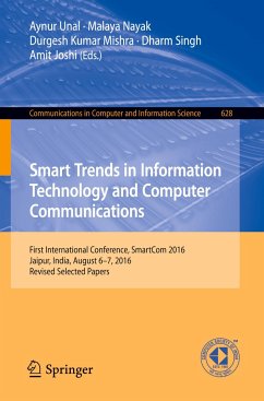 Smart Trends in Information Technology and Computer Communications: First International Conference, SmartCom 2016, Jaipur, India, August 6?7, 2016, ... and Information Science, 628, Band 628)